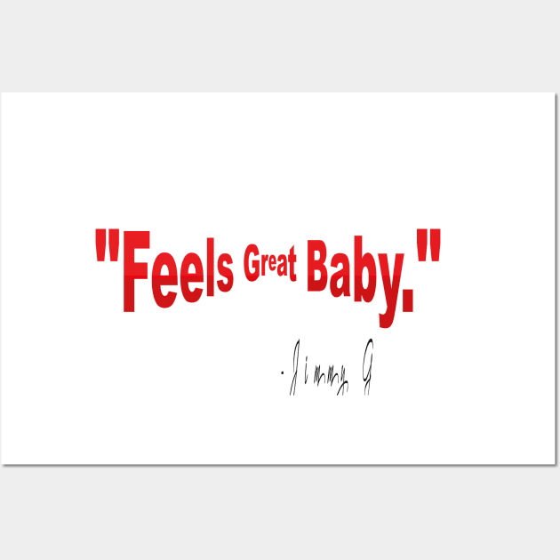 feels great baby jimmy g Wall Art by TOPTshirt